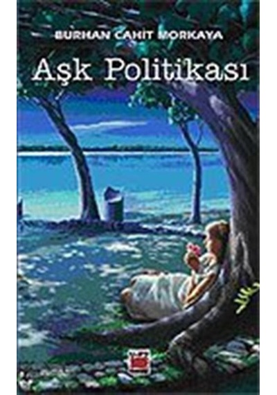 Aşk Politikası - Burhan Cahit Morkaya - Elips Kitapları