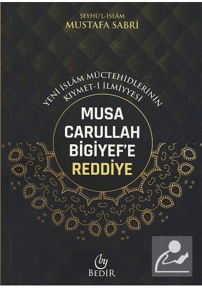 Musa Carullah Bigiyef'e Reddiye/yeni İslam Müctehidlerinin Kıy .