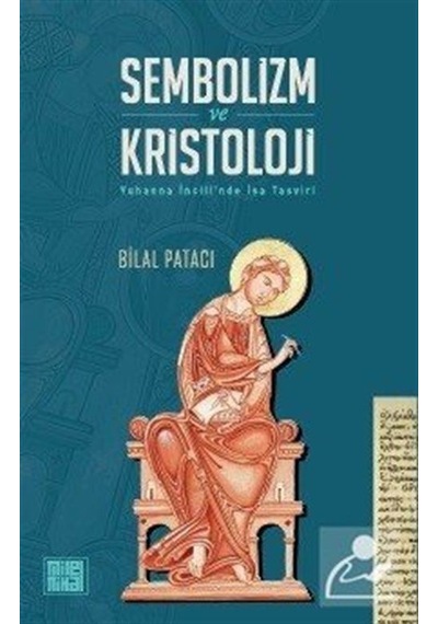 Sembolizm ve Kristoloji - Yuhanna İncili'nde İsa Tasviri - Bilal Patacı - Milel Nihal
