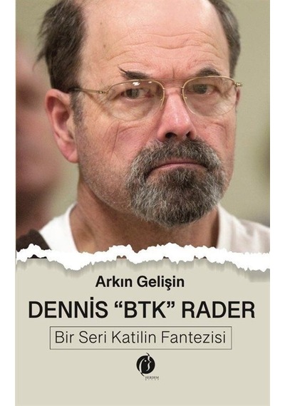 Dennis Btk Rader / Arkın Gelişin