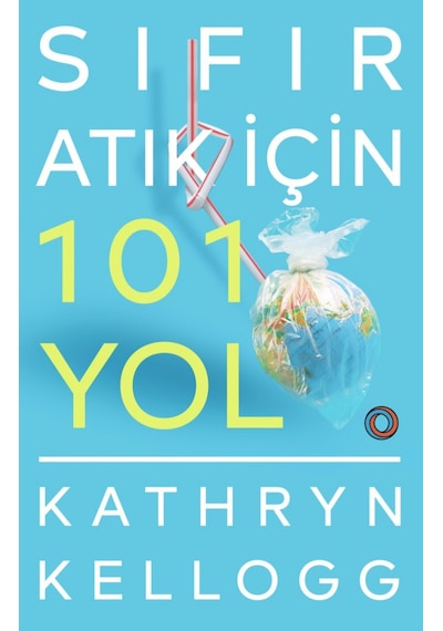 Sıfır Atık İçin 101 Yol - Kathryn Kellogg - Orenda