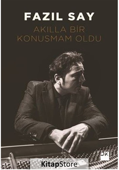 Akılla Bir Konuşmam Oldu - Fazıl Say - Doğan Kitap
