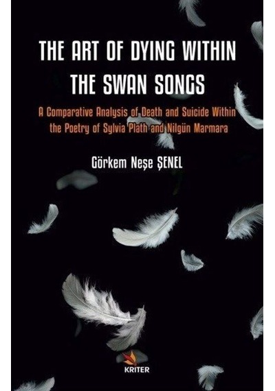 The Art of Dying Within The Swan Songs - A Comparative Analysis of Death and Suicide Within the Poet - Görkem Neşe Şenel - Kriter