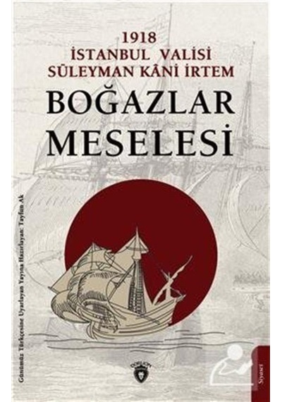 1918 İstanbul  Valisi Süleyman Kani İrtem Boğazlar Meselesi- Dorlion Yayınevi