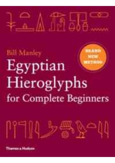 Egyptian Hieroglyphs For Complete Beginners