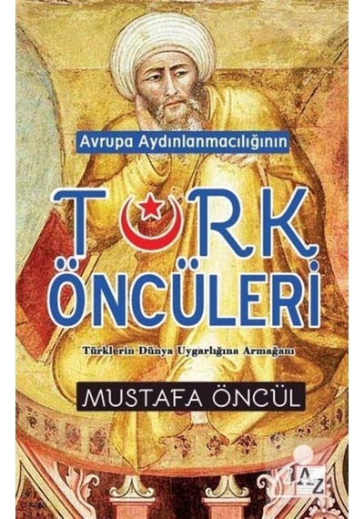 Avrupa Aydınlanmacılığının Türk Öncüleri - Mustafa Öncül - Az Kitap