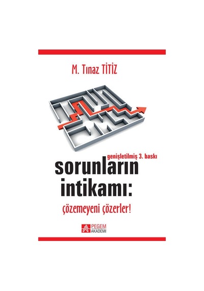 Sorunların İntikamı: Çözemeyeni Çözerler! - M. Tınaz Titiz - Pegem Akademi Yayıncılık