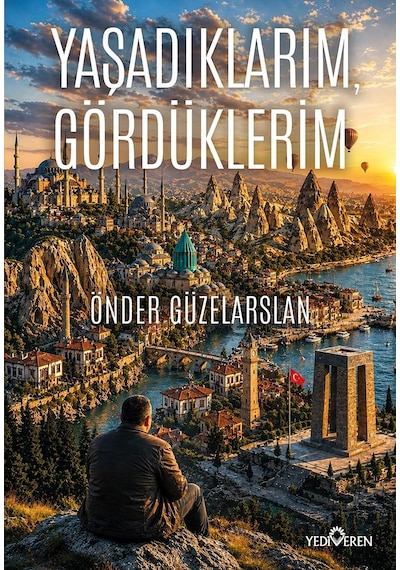 Yaşadıklarım, Gördüklerim/önder Güzelarslan/yediveren Yayınları