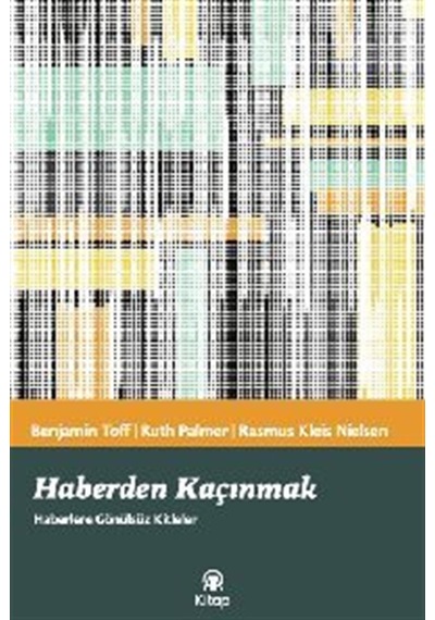 Haberden Kaçınmak - Haberlere Gönülsüz Kitleler / Kolektif