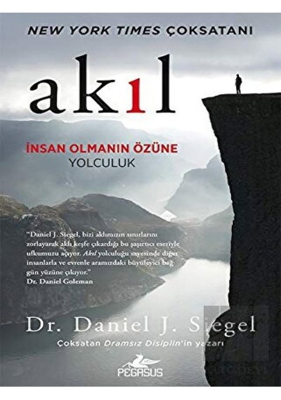 Akıl: İnsan Olmanın Özüne Yolculuk - Daniel J. Siegel - Pegasus
