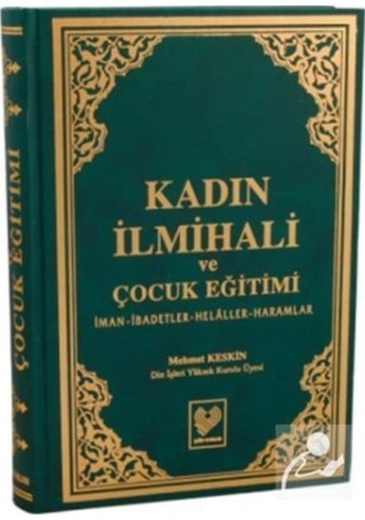 Kadın İlmihali ve Çocuk Eğitimi İman-ibadetler-helaller-haraml .