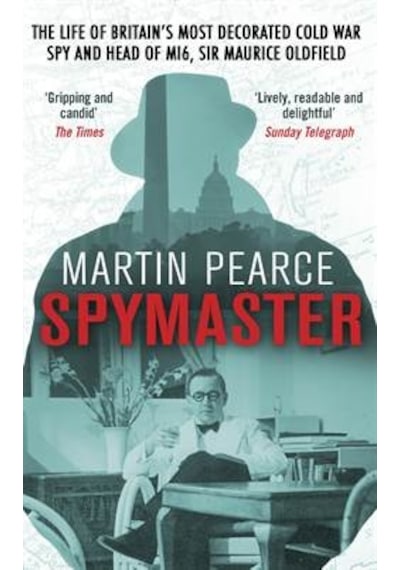 Spymaster: The Life of Britain's Most Decorated Cold War Spy and Head of MI6, Sir Maurice Oldfield 9780552171625