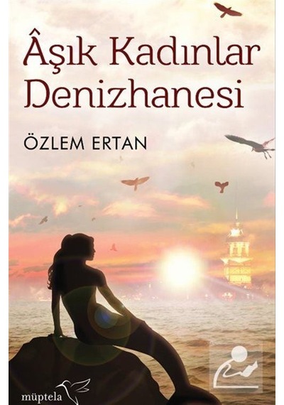 Aşık Kadınlar Denizhanesi - Özlem Ertan - Müptela Yayınları