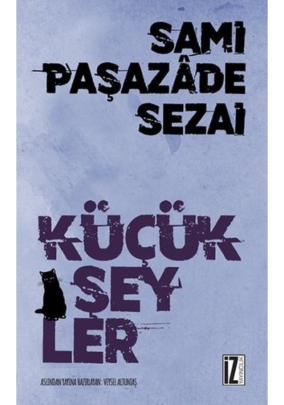 Küçük Şeyler - Sami Paşazade Sezai - İz Yayıncılık