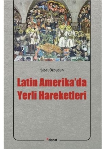Latin Amerika'da Yerli Hareketleri - Sibel Özbudun - Dipnot