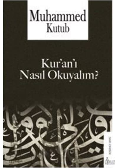 Kur'an'ı Nasıl Okuyalım? / Prof. Muhammed Kutub 9786257786119