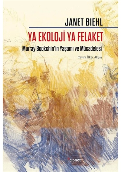 Ya Ekoloji Ya Felaket & Murray Bookchin'in Yaşamı Ve Mücadeles...