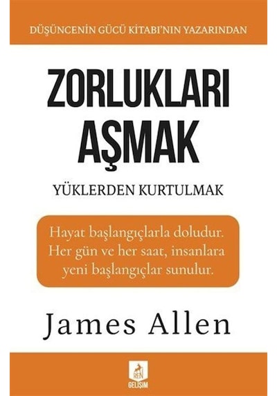 Zorlukları Aşmak Ve Yüklerden Kurtulmak / James Allen