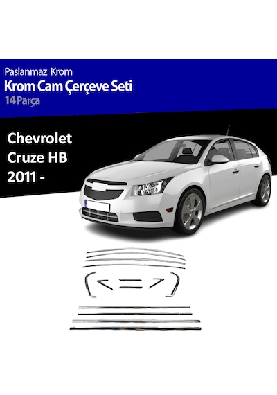 Chevrolet Cruze Hb Cam Çıtası Komple Set Çerçevesi Kromu Nikelajı 2011 Sonrası
