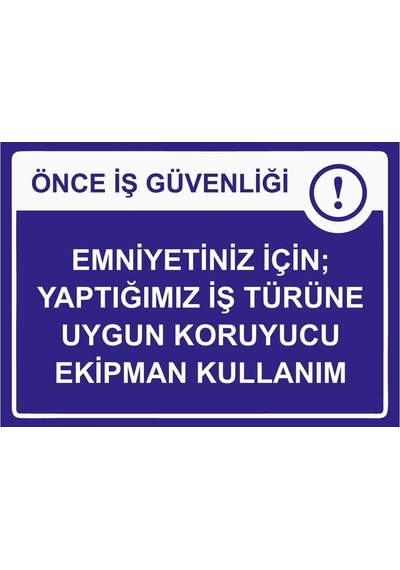 Önce İş Güvenliği Emniyetiniz İçin Uygun Koruyucu Ekipman İsg Uyarı Levhası Pvc A3 30x42 Cm
