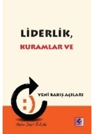 Liderlik Kuramlar ve Yeni Bakış Açıları - Hakan Vahit Erkutlu - Efil Yayınevi Yayınları