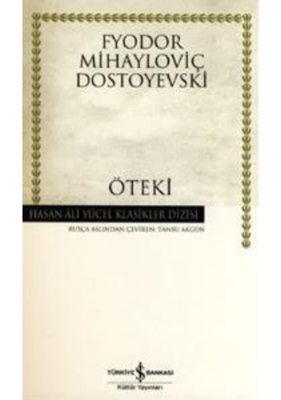 Öteki - Hasan Ali Yücel Klasikleri Fyodor Mihailoviç Dostoyevski