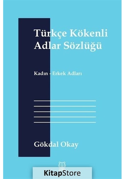 Türkçe Kökenli Adlar Sözlüğü / Gökdal Okay