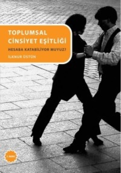 Toplumsal Cinsiyet Eşitliği - Hesaba Katabiliyor Muyuz?
