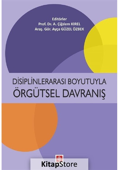 Disiplinlerarası Boyutuyla Örgütsel Davranış - Ayça Güzel Özbek - Ekin Basım Yayın