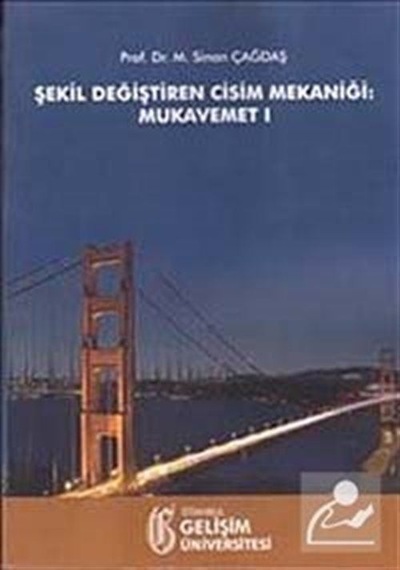 Şekil Değiştiren Cisim Mekaniği  - Mukavemet 1  - Sinan Çağdaş  - İstanbul Gelişim Üniversitesi
