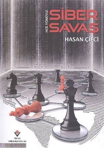 Her Yönüyle Siber Savaş  - Hasan Çiftçi  - Tübitak Yayınları