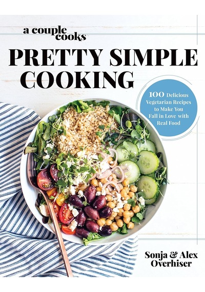 A Couple Cooks Pretty Simple Cooking: 100 Delicious Vegetarian Recipes To Make You Fall İn Love With Real Food