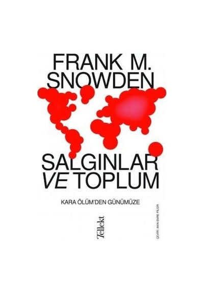 Salgınlar ve Toplum: Kara Ölüm'den Günümüze - Frank M. Snowden - Tellekt