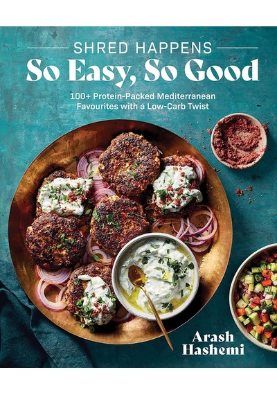 Shred Happens: So Easy, So Good: 100+ Protein-packed Mediterranean Favourites With A Low-carb Twist