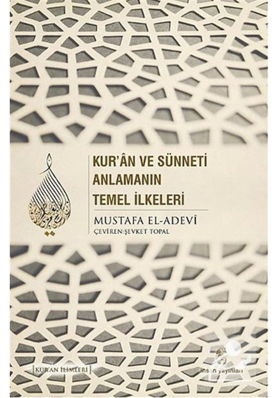 Kur'an ve Sünneti Anlamanın Temel İlkeleri - Mustafa el-Adevi - İnsan Yayınları