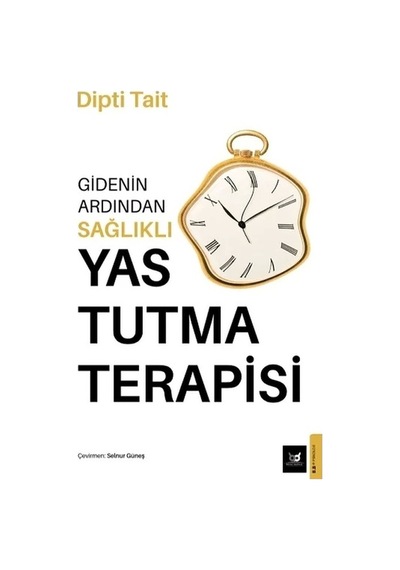 Gidenin Ardından Sağlıklı Yas Tutma Terapisi - Dipti Tait - Beyaz Baykuş