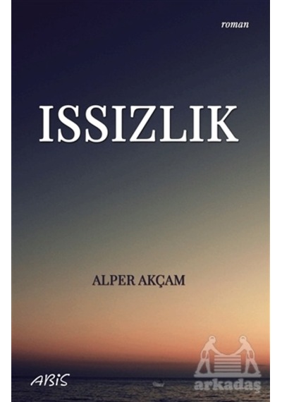 Issızlık - A. Alper Akçam - Abis Yayınları