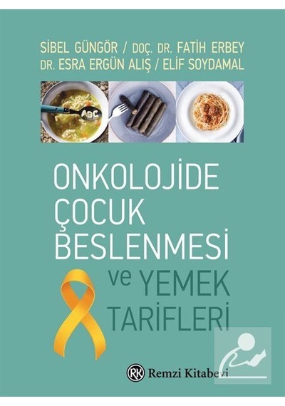 Onkolojide Çocuk Beslenmesi ve Yemek Tarifleri / Sibel Güngör