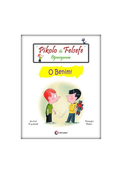 Pikolo ile Felsefe Öğreniyorum - O Benim - Michel Piquemal -  Thomas Baas - ODTÜ Yayıncılık