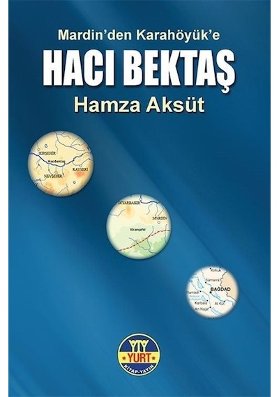 Hacı Bektaş-Mardinden Karahöyüke - Hamza Aksüt - Yurt Kitap Yayın