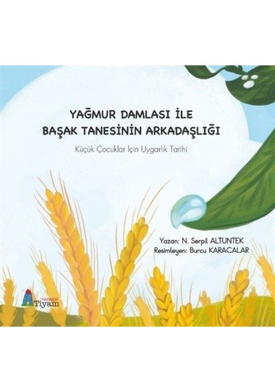 Yağmur Damlası İle Başak Tanesinin Arkadaşlığı / N. Serpil Alt...