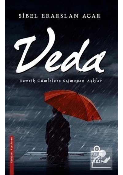 Veda - Devrik Cümlelere Sığmayan Aşklar - Sibel Erarslan Acar - Platform Kültür Sanat Yayınları