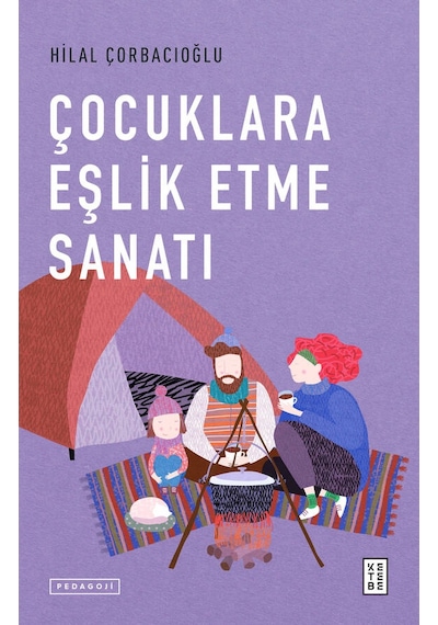 Çocuklara Eşlik Etme Sanatı - Hilal Çorbacıoğlu - Ketebe