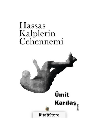 Hassas Kalplerin Cehennemi - Ümit Kardaş - Kitap Müptelası Yayınları