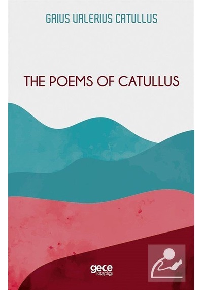The Poems of Catullus - Gaius Valerius Catullus - Gece Kitaplığı