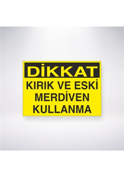 Dikkat Kırık Ve Eski Merdiven Kullanma 21x28 Arkası Yapışkanlı Sticker