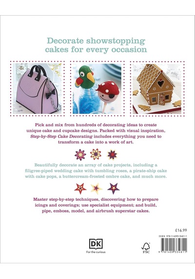 Step-by-step Cake Decorating : 100s Of Ideas, Techniques, And Projects For Creative Cake Designers