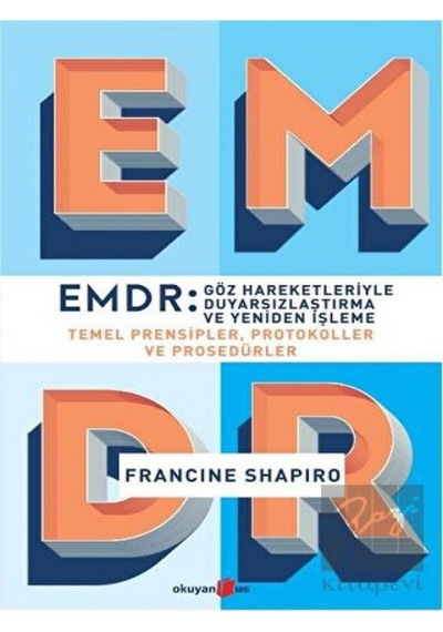 EMDR - Göz Hareketleriyle Duyarsızlaştırma ve Yeniden İşleme - Francine Shapiro - Okuyan Us Yayınları
