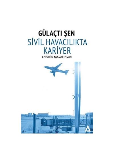 Sivil Havacılıkta Kariyer-Empatik Yaklaşımlar - Gülaçtı Şen - Kanon Kitap