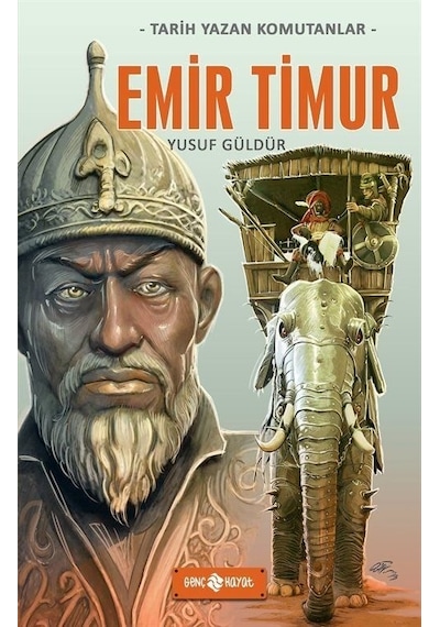 Emir Timur - Tarih Yazan Komutanlar - Yusuf Güldür - Genç Hayat